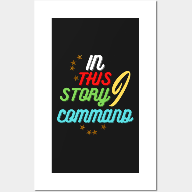 in this story I command Wall Art by JENNEFTRUST